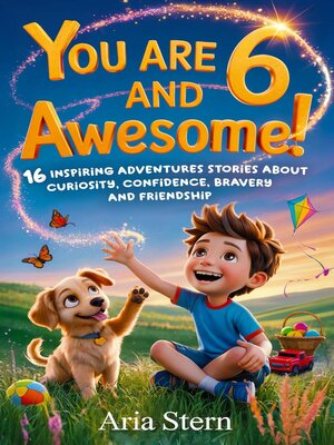 cover image of You Are 6 and Awesome! Motivational Short Stories for 6 Year Old Boys